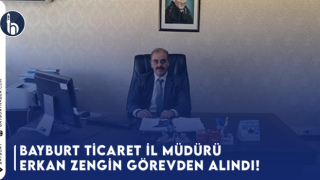 Bayburt'unda aralarında bulunduğu 10 ilde ticaret il müdürleri görevden alındı!