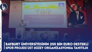 Bayburt Üniversitesinin 250 Bin Euro Destekli Spor Projesi Üst Düzey Organizasyonda Tanıtıldı