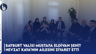 Bayburt Valisi Mustafa Eldivan Şehit Nevzat Kaya’nın Ailesini Ziyaret Etti