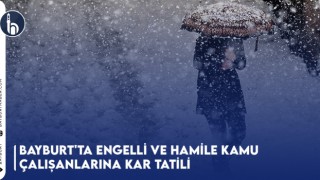 Bayburt'ta Engelli ve Hamile Kamu Çalışanlarına Kar Tatili