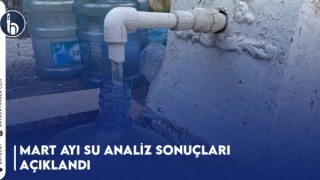 Mart Ayı Su Analiz Sonuçları Açıklandı