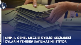 MHP, İl Genel Meclisi Üyeliği Seçimdeki Oyların Yeniden Sayılmasını İstiyor