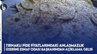 Tırnaklı Pide Fiyatlarındaki Anlaşmazlık Üzerine Esnaf Odası Başkanından Açıklama Geldi