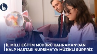 Bayburt İl Milli Eğitim Müdürü Kahraman’dan Kalp Hastası Nursima’ya Müzikli Sürpriz