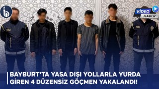 Bayburt'ta Yasa Dışı Yollarla Yurda Giren 4 Düzensiz Göçmen Yakalandı!