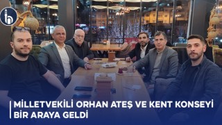 Milletvekili Orhan Ateş ve Kent Konseyi Bir Araya Geldi