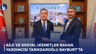 Aile ve Sosyal Hizmetler Bakan Yardımcısı Tarıkdaroğlu Bayburt’ta