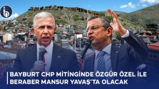 Bayburt CHP Mitinginde Özgür Özel ile Beraber Mansur Yavaş’ta Olacak