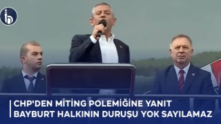 Bayburt CHP'den Miting Polemiğine Yanıt, Bayburt Halkının Duruşu Yok Sayılamaz!