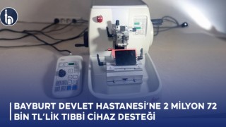 Bayburt Devlet Hastanesi’ne 2 Milyon 72 Bin TL’lik Tıbbi Cihaz Desteği