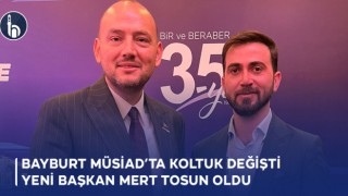 Bayburt MÜSİAD’ta Koltuk Değişti Yeni Başkan Mert Tosun Oldu