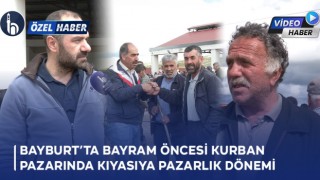Bayburt'ta Bayram Öncesi Kurban Pazarında Kıyasıya Pazarlık Dönemi