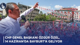 CHP Genel Başkanı Özgür Özel, 14 Haziran'da Bayburt'a Geliyor