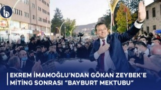 Ekrem İmamoğlu’ndan Gökan Zeybek’e Miting Sonrası “Bayburt Mektubu”
