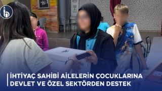 İhtiyaç Sahibi Ailelerin Çocuklarına Devlet ve Özel Sektörden Destek