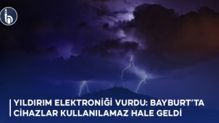 Yıldırım Elektroniği Vurdu: Bayburt’ta Cihazlar Kullanılamaz Hale Geldi