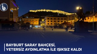 Bayburt Saray Bahçesi, Yetersiz Aydınlatma ile Işıksız Kaldı
