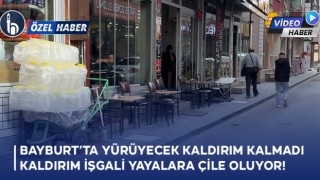 Bayburt’ta Yürüyecek Kaldırım Kalmadı, Kaldırım İşgali Yayalara Çile Oluyor!