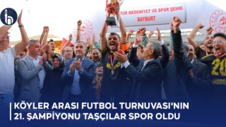 Köyler Arası Futbol Turnuvası'nın 21. Şampiyonu Taşçılar Spor Oldu
