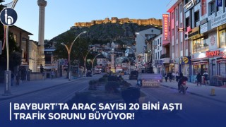 Bayburt’ta Araç Sayısı 20 Bini Aştı, Trafik Sorunu Büyüyor