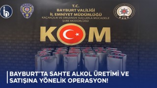 Bayburt’ta Sahte Alkol Üretimi ve Satışına Yönelik Operasyon!