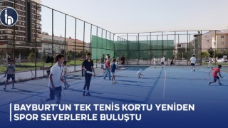 Bayburt’un Tek Tenis Kortu Yeniden Spor Severlerle Buluştu