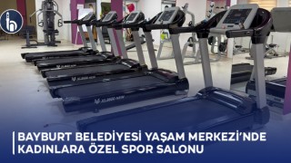 Bayburt Belediyesi Yaşam Merkezi’nde Kadınlara Özel Spor Salonu