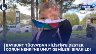Bayburt TÜGVA'dan Filistin'e Destek: Çoruh Nehri'ne Umut Gemileri Bırakıldı
