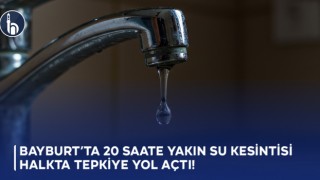 Bayburt’ta 20 Saate Yakın Su Kesintisi Halkta Tepkiye Yol Açtı!