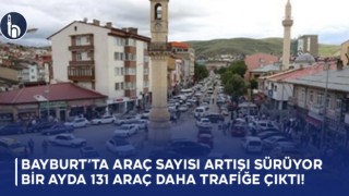 Bayburt’ta Araç Sayısı Artışı Sürüyor, Bir Ayda 131 Araç Daha Trafiğe Çıktı!