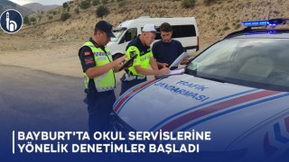 Bayburt'ta Okul Servislerine Yönelik Denetimler Başladı