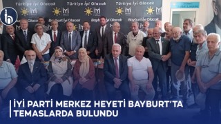 İYİ Parti Merkez Heyeti Bayburt’ta Temaslarda Bulundu