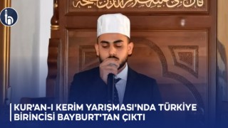 Kur'an-ı Kerim Yarışması'nda Türkiye Birincisi Bayburt'tan Çıktı