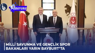 Milli Savunma ve Gençlik Spor Bakanları Yarın Bayburt'ta