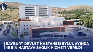 Bayburt Devlet Hastanesi Eylül Ayında 45 Bin Hastaya Sağlık Hizmeti Verildi