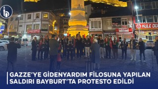 Gazze’ye Giden Yardım Filosuna Yapılan Saldırı Bayburt’ta Protesto Edildi