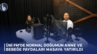 Üni FM'de Normal Doğumun Anne ve Bebeğe Faydaları Masaya Yatırıldı