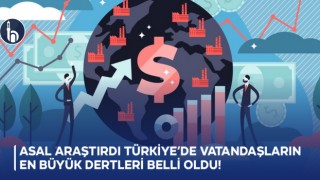 ASAL Araştırdı, Türkiye’de Vatandaşların En Büyük Dertleri Belli Oldu!