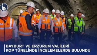 Bayburt ve Erzurum Valileri Kop Tünelinde İncelemelerde Bulundu