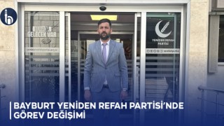 Bayburt Yeniden Refah Partisi’nde Görev Değişimi