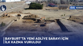 Bayburt’ta Yeni Adliye Sarayı İçin İlk Kazma Vuruldu!