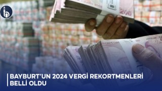 Bayburt’un 2024 Vergi Rekortmenleri Belli Oldu