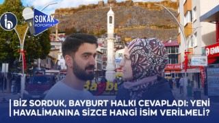 Biz Sorduk, Bayburt halkı Cevapladı: Yeni Havalimanına Sizce Hangi İsim Verilmeli?