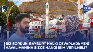 Biz Sorduk, Bayburt halkı Cevapladı: Yeni Havalimanına Sizce Hangi İsim Verilmeli?