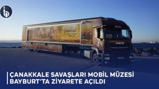 Çanakkale Savaşları Mobil Müzesi Bayburt’ta ziyarete açıldı