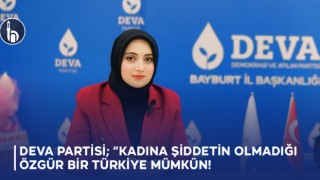 DEVA Partisi; “Kadına Şiddetin Olmadığı Özgür Bir Türkiye Mümkün!