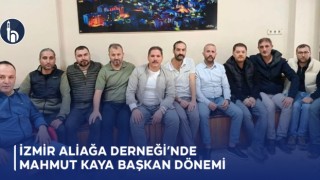 İzmir Aliağa Derneği’nde Mahmut Kaya Dönemi