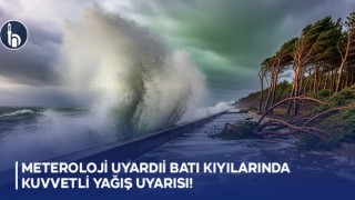Meteoroloji Uyardı: Batı Kıyılarında Kuvvetli Yağış Uyarısı!