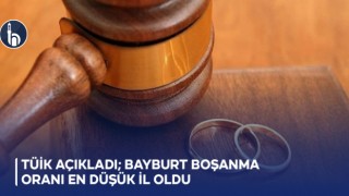 TÜİK Açıkladı; Bayburt Boşanma Oranı En Düşük İl Oldu