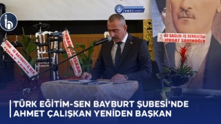 Türk Eğitim-Sen Bayburt Şubesi'nde Kongre Sonuçlandı Ahmet Çalışkan Yeniden Başkan